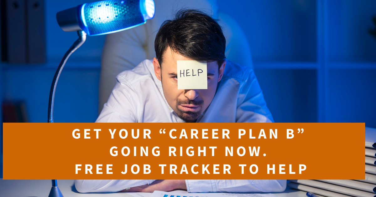 Get Your “Career Plan B” Going. Right Now – FREE Job Tracker To Help